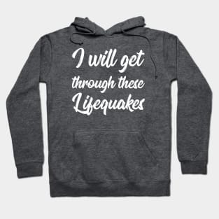 I Will Get Through These Lifequakes | Life | Quotes | Black Hoodie